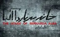 «خانه برناردا آلبا» آماده صحنه شد