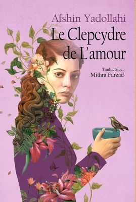 Paris Literature Night Reviews Afshin Yadollahi’s La Clepsydre de L’amour